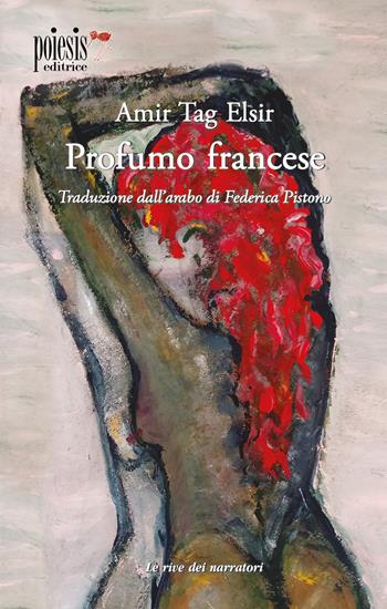 Profumo francese - Amir Tag Elsir - Libro Poiesis (Alberobello) 2022, Le rive dei narratori | Libraccio.it