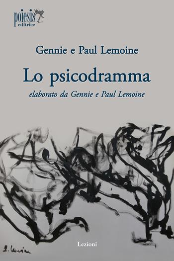 Lo psicodramma - Paul Lemoine, Gennie Lemoine - Libro Poiesis (Alberobello) 2022 | Libraccio.it