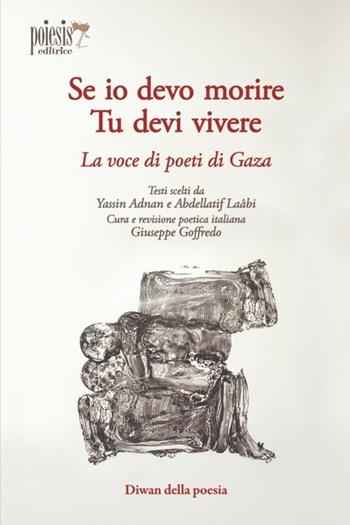 Se io devo morire, tu devi vivere. La voce dei poeti di Gaza  - Libro Poiesis (Alberobello) 2025 | Libraccio.it