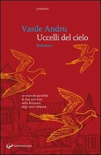 Uccelli del cielo - Vasile Andru - Libro Controluce (Nardò) 2008 | Libraccio.it