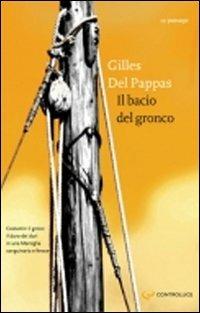 Il bacio del gronco - Gilles Del Pappas - Libro Controluce (Nardò) 2010, Passage | Libraccio.it