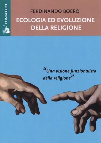Ecologia ed evoluzione della religione - Ferdinando Boero - Libro Controluce (Nardò) 2013, Riflessi | Libraccio.it