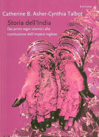 Storia dell'India - Catherine B. Ascher, Cynthia Talbot - Libro Controluce (Nardò) 2013 | Libraccio.it