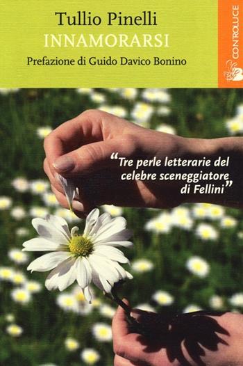 Innamorarsi - Tullio Pinelli - Libro Controluce (Nardò) 2013 | Libraccio.it