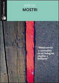 Mostri - José Gil - Libro Controluce (Nardò) 2013, Riflessi | Libraccio.it