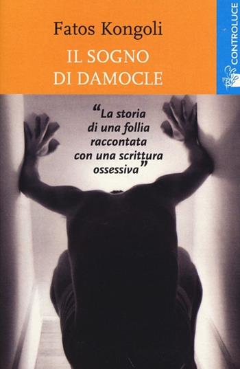 Il sogno di Damocle - Fatos Kongoli - Libro Controluce (Nardò) 2013, Passage | Libraccio.it
