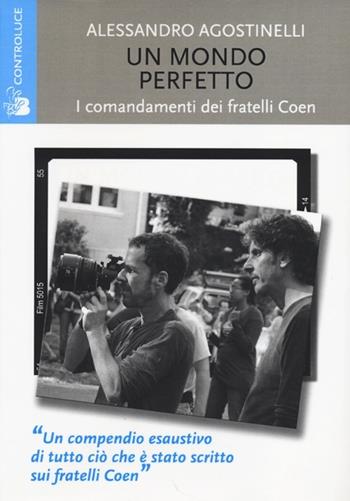 Un mondo perfetto. I comandamenti dei fratelli Coen - Alessandro Agostinelli - Libro Controluce (Nardò) 2013, Riflessi | Libraccio.it
