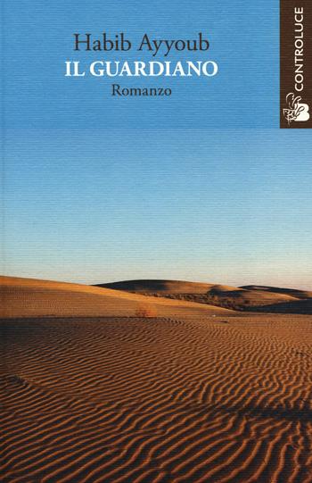 Il guardiano - Habib Ayyoub - Libro Controluce (Nardò) 2014, Passage | Libraccio.it