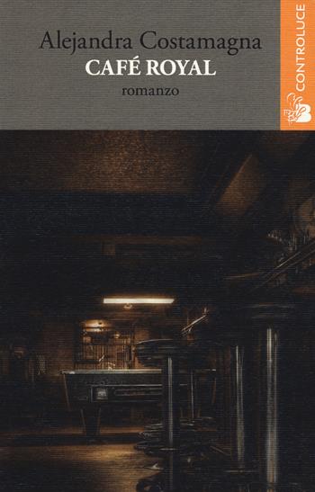 Café Royal - Alejandra Costamagna - Libro Controluce (Nardò) 2014, Passage | Libraccio.it