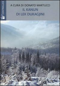 Il Kanun di Lek Dukagjini. Le basi morali e giuridiche della società albanese  - Libro Controluce (Nardò) 2014, Riflessi | Libraccio.it