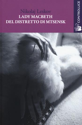Lady Macbeth del distretto di Mtsensk - Nikolaj Leskov - Libro Controluce (Nardò) 2015, Passage | Libraccio.it