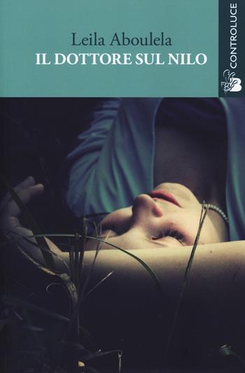 Il dottore sul Nilo - Leila Aboulela - Libro Controluce (Nardò) 2015, Passage | Libraccio.it