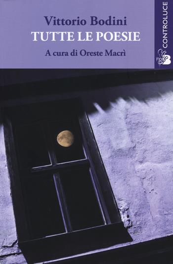 Tutte le poesie - Vittorio Bodini - Libro Controluce (Nardò) 2015, Passage | Libraccio.it