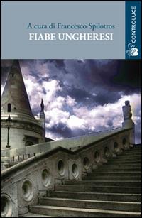 Fiabe ungheresi  - Libro Controluce (Nardò) 2015, Passage | Libraccio.it
