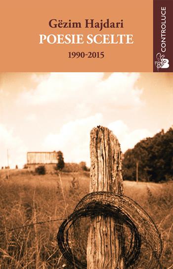 Poesie scelte 1990-2015 - Gëzim Hajdari - Libro Controluce (Nardò) 2015, Passage | Libraccio.it