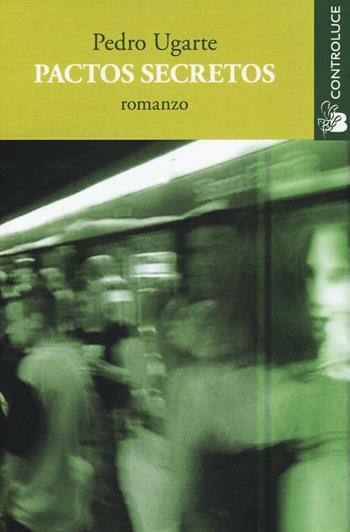 Pactos secretos - Pedro Ugarte - Libro Controluce (Nardò) 2016, Passage | Libraccio.it