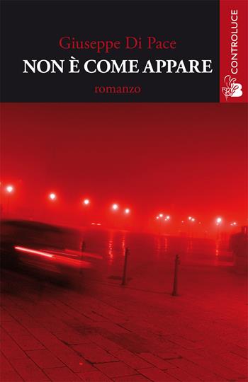 Non è come appare - Giuseppe Di Pace - Libro Controluce (Nardò) 2017, Passage | Libraccio.it