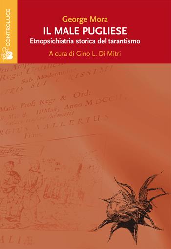 Il male pugliese. Etnopsichiatria storica del tarantismo - George Mora - Libro Controluce (Nardò) 2017, Riflessi | Libraccio.it