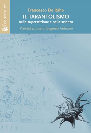Tarantolismo nella superstizione e nella scienza - Francesco De Raho - Libro Controluce (Nardò) 2017, Riflessi | Libraccio.it