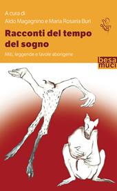 Racconti del tempo del sogno. Miti, leggende e favole aborigene