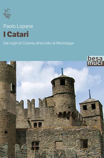 I catari. Dai roghi di Colonia all'eccidio di Montségur - Paolo Lopane - Libro Controluce (Nardò) 2019, Riflessi | Libraccio.it