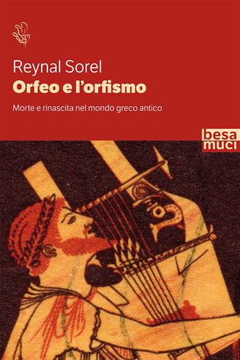 Orfeo e l'orfismo. Morte e rinascita nel mondo greco antico - Reynal Sorel - Libro Controluce (Nardò) 2019, Riflessi | Libraccio.it