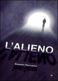 L'alieno - Roberto Giacomini - Libro Altromondo (Padova) 2009, Iride | Libraccio.it