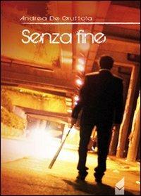 Senza fine - Andrea De Gruttola - Libro Altromondo (Padova) 1990, Ghiaccio | Libraccio.it