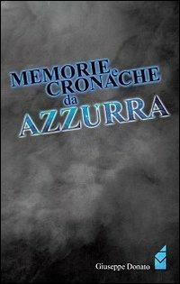 Memorie e cronache da Azzurra - Giuseppe Donato - Libro Altromondo (Padova) 1990, Acciaio | Libraccio.it