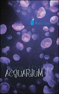 Acquarium - Monica Scalco - Libro Altromondo (Padova) 1990, Iride | Libraccio.it
