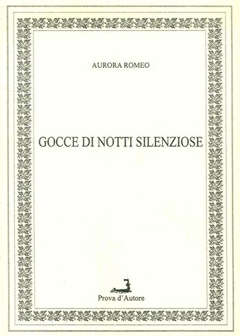 Gocce di notti silenziose - Aurora Romeo - Libro Prova d'Autore 2008, Centovele | Libraccio.it