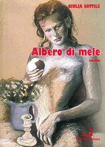 Albero di mele - Giulia Sottile - Libro Prova d'Autore 2014, Nuove tressule | Libraccio.it