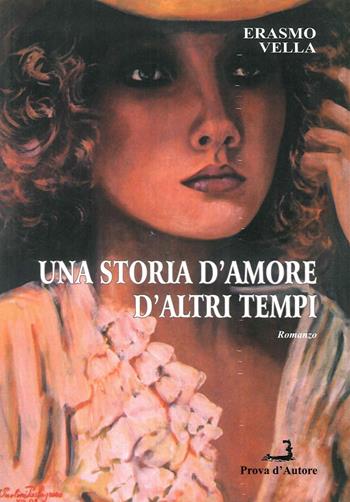 Una storia d'amore d'altri tempi - Erasmo Vella - Libro Prova d'Autore 2014, Varia | Libraccio.it