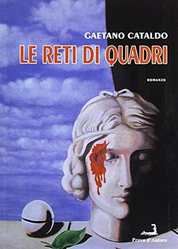 Le reti di quadri - Gaetano Cataldo - Libro Prova d'Autore 2015, Nuove tressule | Libraccio.it