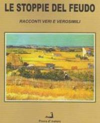 Le stoppie del feudo. Racconti veri e verosimili - Gaetano Cellura - Libro Prova d'Autore 2015, Sale d'attesa | Libraccio.it