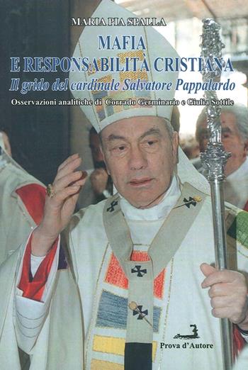 Mafia e responsabilità cristiana. Il grido del cardinale Salvatore Pappalardo - Maria Pia Spalla - Libro Prova d'Autore 2015, Confronti/Consensi | Libraccio.it