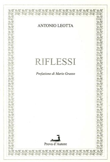 Riflessi - Antonio Leotta - Libro Prova d'Autore 2017, Lunarionuovo | Libraccio.it