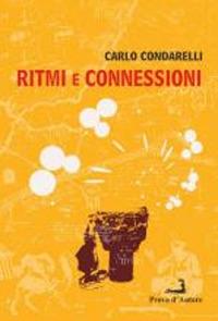 Ritmi e connessioni - Carlo Condarelli - Libro Prova d'Autore 2017, Confronti | Libraccio.it