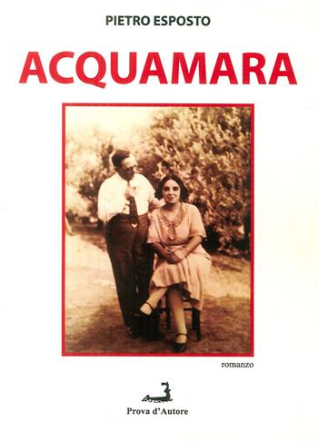 Acquamara - Pietro Esposto - Libro Prova d'Autore 2017, Nuove tressule | Libraccio.it