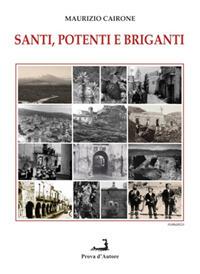 Santi, potenti e briganti - Maurizio Cairone - Libro Prova d'Autore 2020 | Libraccio.it