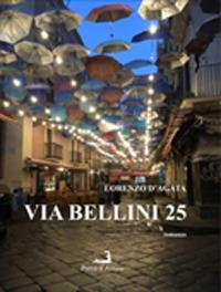 Via Bellini 25 - Lorenzo D'Agata - Libro Prova d'Autore 2020 | Libraccio.it