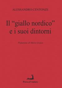 Il «giallo nordico» e i suoi dintorni - Alessandro Centonze - Libro Prova d'Autore 2020 | Libraccio.it