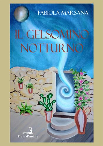 Il gelsomino notturno - Fabiola Marsana - Libro Prova d'Autore 2020, Sale d'attesa | Libraccio.it