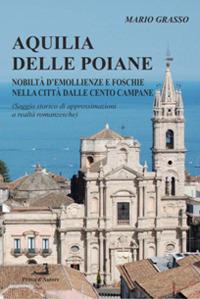 Aquilia delle Poiane (Approssimazioni alle realtà romanzesche di una città) - Mario Grasso - Libro Prova d'Autore 2021, Confronti | Libraccio.it