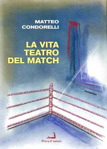 La vita del teatro del match  - Libro Prova d'Autore 2023, Sale d'attesa | Libraccio.it