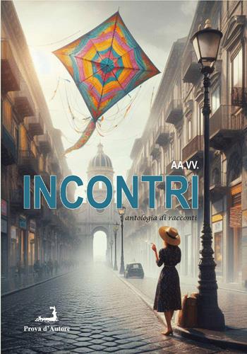Incontri. Antologia di racconti  - Libro Prova d'Autore 2024, Metope | Libraccio.it