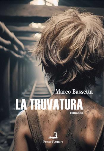 La truvatura - Marco Bassetta - Libro Prova d'Autore 2024, Nuove tressule | Libraccio.it