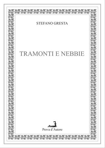 Tramonti e nebbie - Stefano Gresta - Libro Prova d'Autore 2026, Centovele | Libraccio.it