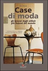 Case di moda. Gli interni degli stilisti più famosi al mondo. Ediz. illustrata