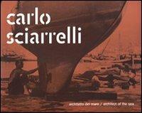 Carlo Sciarrelli. Architetto del mare-Architect of the sea  - Libro Comunicarte 2008 | Libraccio.it